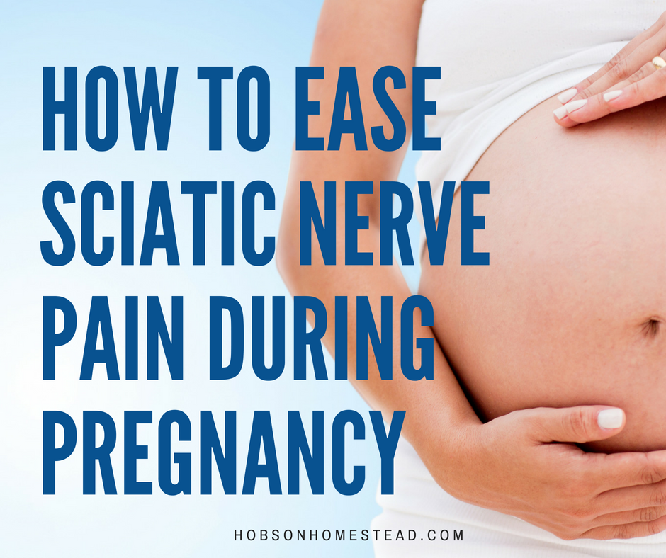 How To Ease Sciatic Nerve Pain During Pregnancy Hobson Homestead