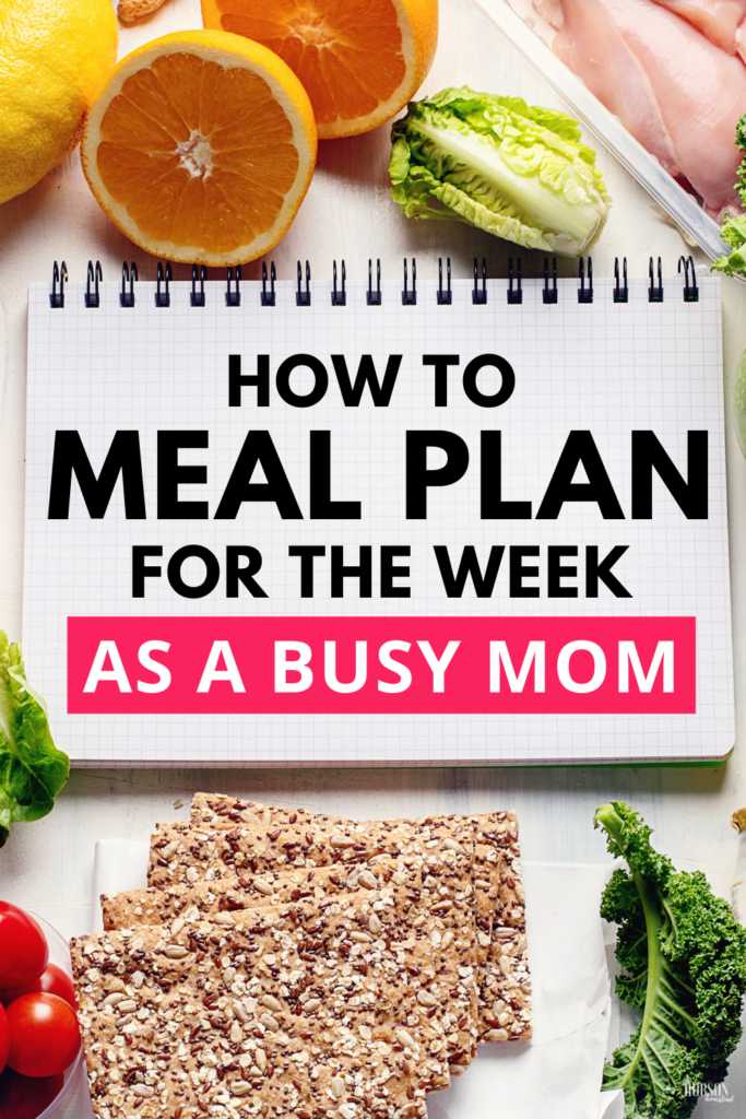 How to Meal Plan for the Week as a Busy Mom