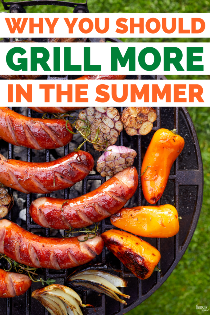 Why You Should Grill More in the Summer