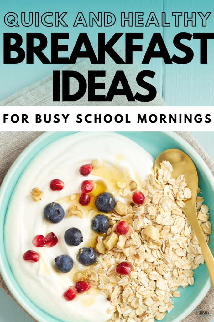 quick and healthy breakfast ideas for busy school mornings