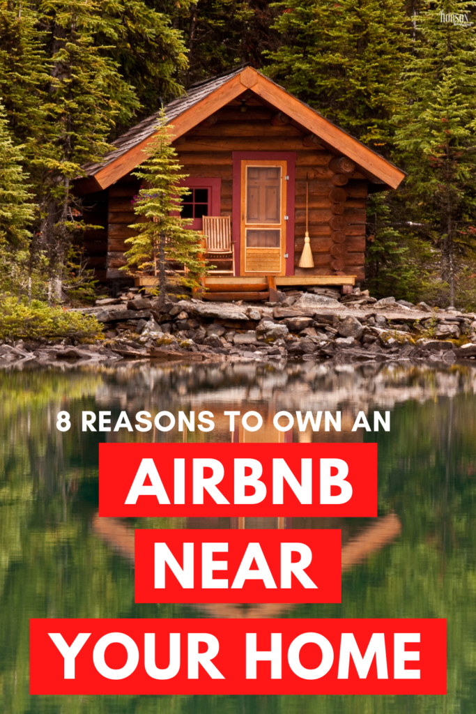 Why You Should Own an Airbnb Rental Near Your Home