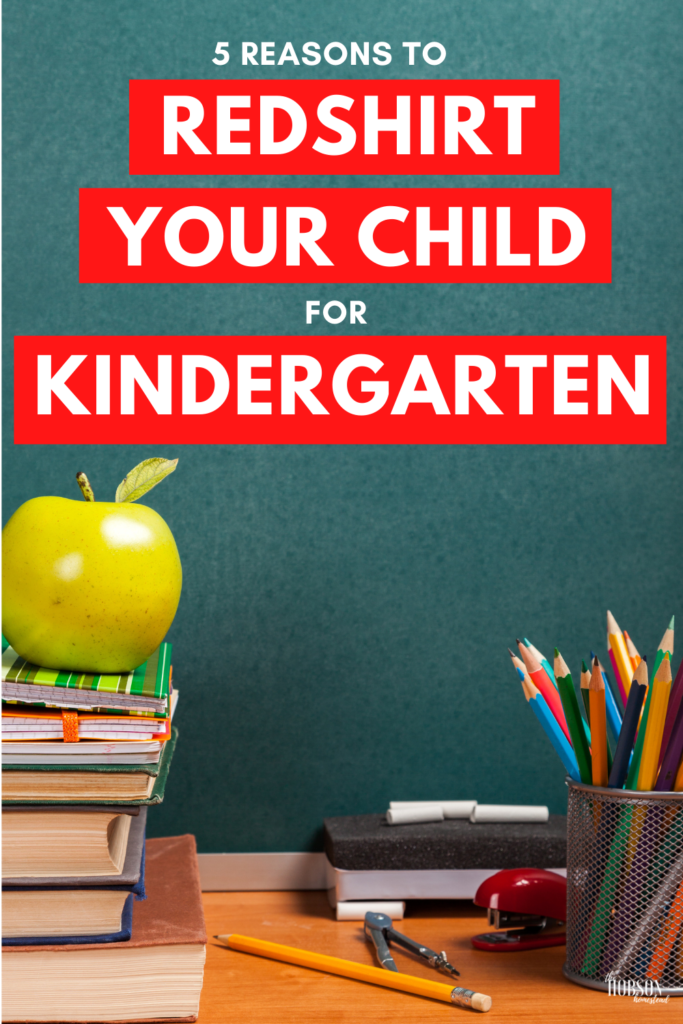 5 Reasons to Redshirt Your Child for Kindergarten