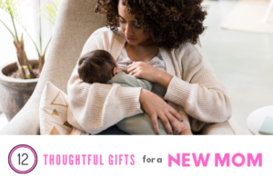 12 Thoughtful Gifts for a New Mom