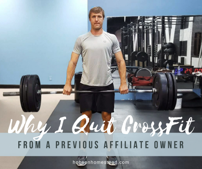 Why I Quit CrossFit—From a Previous Affiliate Owner - The Hobson Homestead