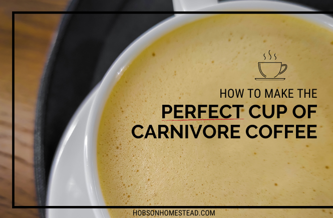 the perfect up of carnivore coffee