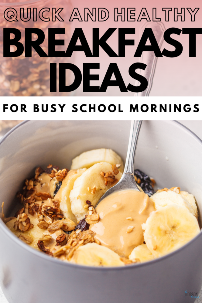 10 Quick and Healthy Breakfast Ideas for Busy School Mornings The Hobson Homestead