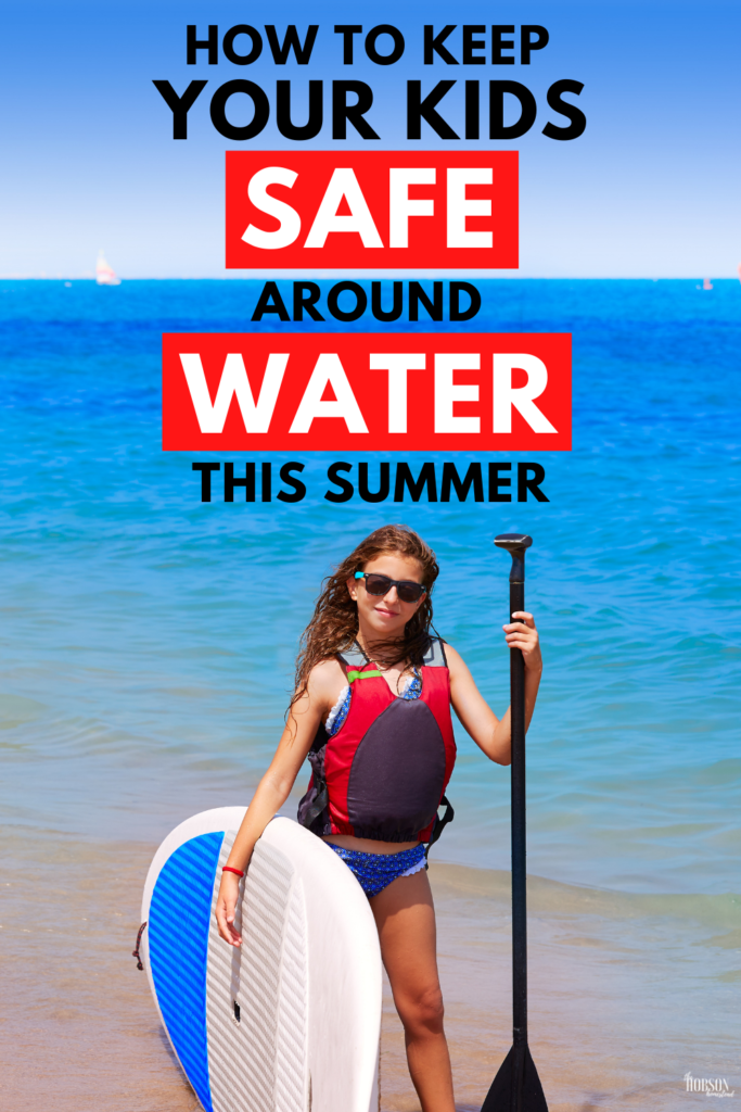 How to Keep Your Kids Safe Around Water This Summer